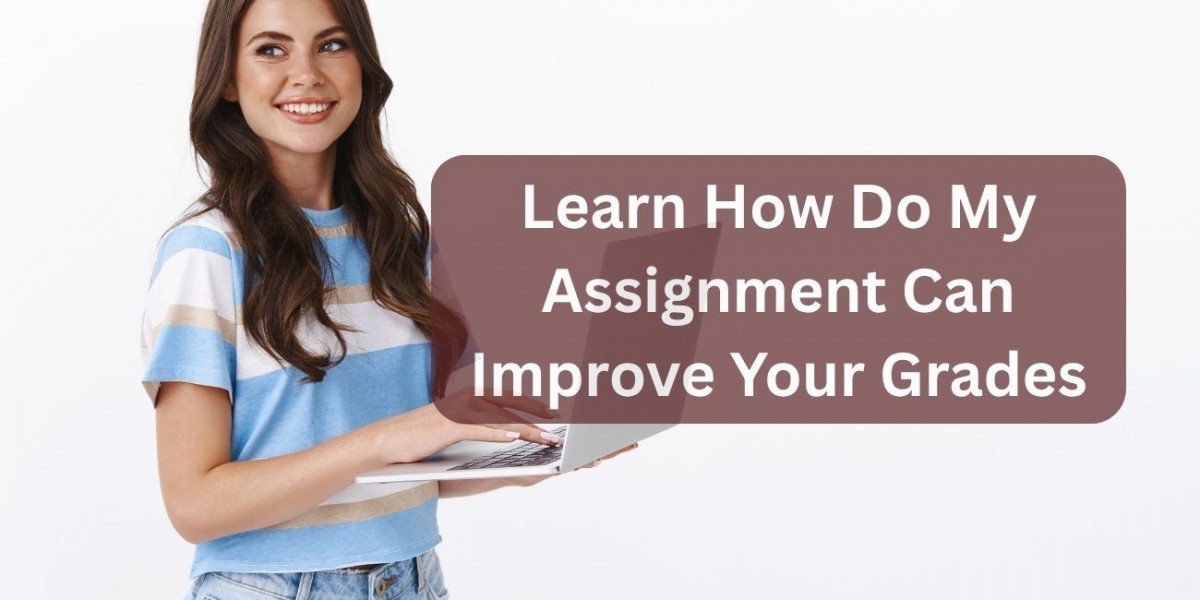 Learn How Do My Assignment Can Improve Your Grades
