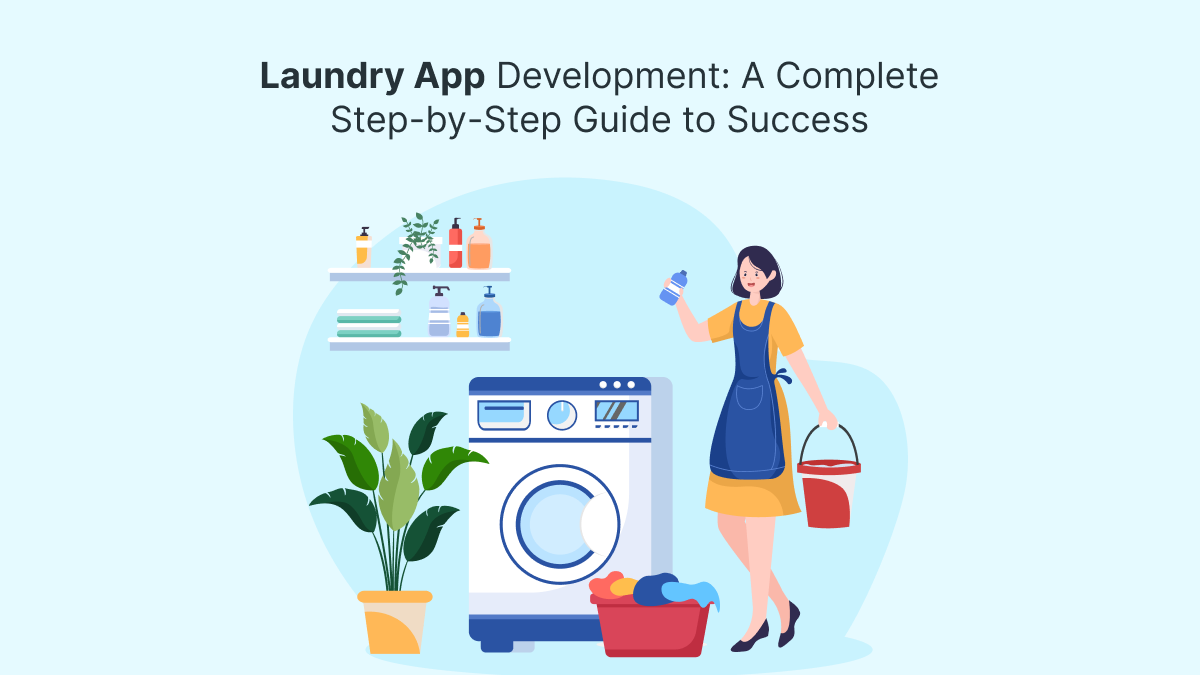 Laundry App Development: A Complete Step-by-Step Guide to Success – Gojek Clone Script